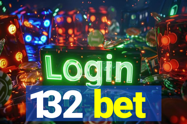 132 bet